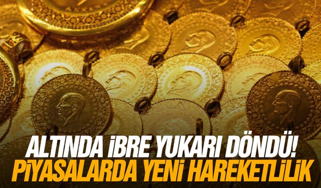 Altında ibre yukarı döndü! Piyasalarda yeni hareketlilik
