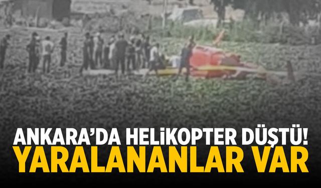 Ankara'da helikopter düştü!