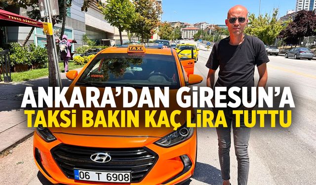 Ankara'dan Giresun'a taksi bakın kaç lira tuttu