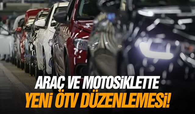 Araç ve motosiklette yeni ÖTV düzenlemesi!