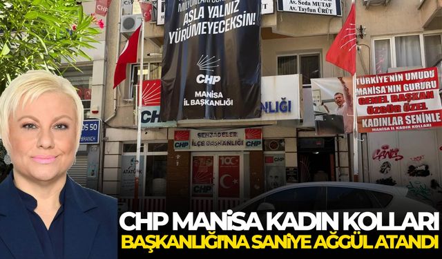 CHP Manisa Kadın Kolları Başkanlığı'na Saniye Ağgül atandı