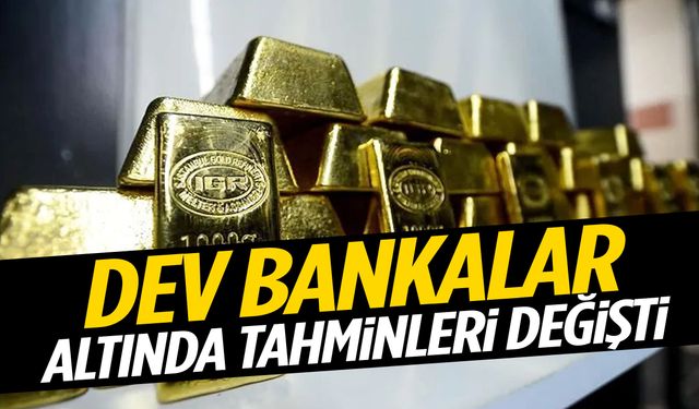 Dev bankalar altında tahminleri değiştirdi!