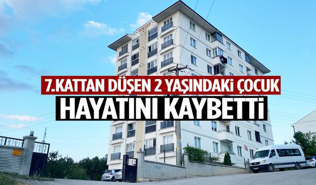 7. kattan düşen 2 yaşındaki çocuk öldü!