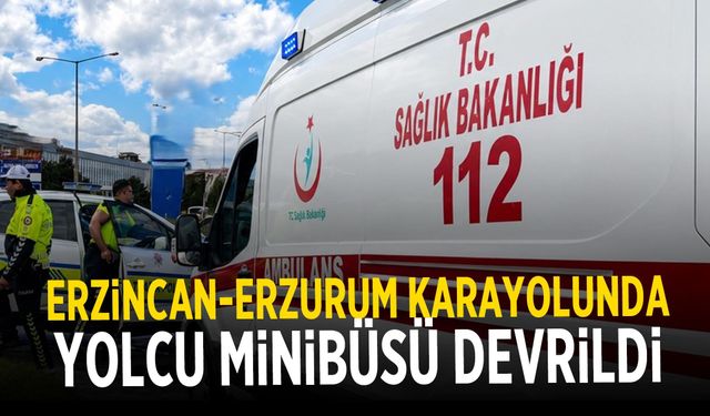 Erzincan-Erzurum karayolunda yolcu minibüsü devrildi: Yaralılar var...