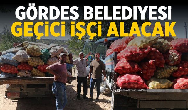 Gördes Belediyesi geçici işçi alacak!