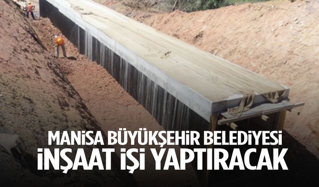 Manisa Büyükşehir Belediyesi inşaat işi yaptıracak