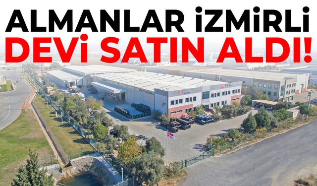 Almanlar İzmirli devi satın aldı!