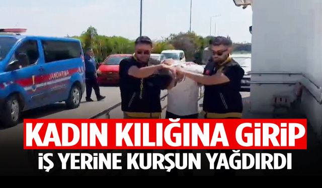 Kadın kılığına girip iş yerine kurşun yağdırdı