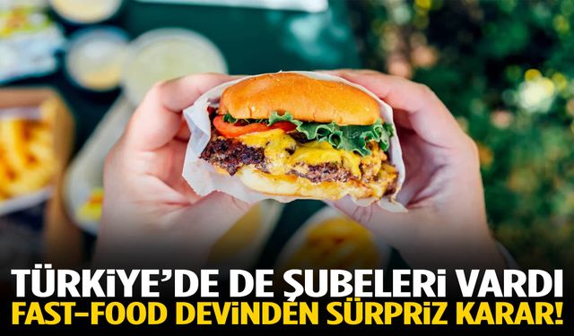 Türkiye’de de şubeleri vardı… Fast-food devinden sürpriz karar!