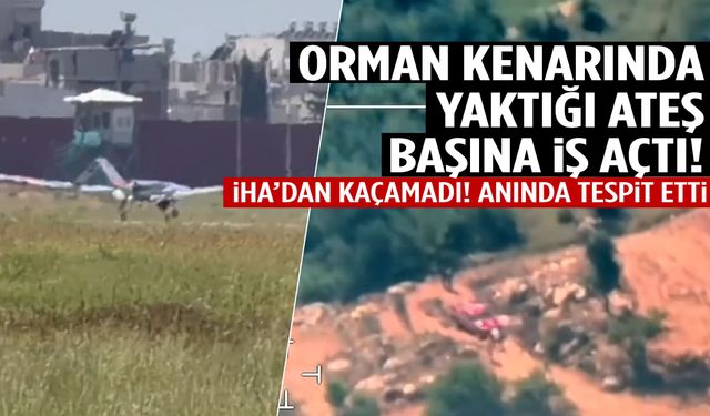 ‘Kimse görmez’ dedi, İHA saniyeler içinde yakaladı!