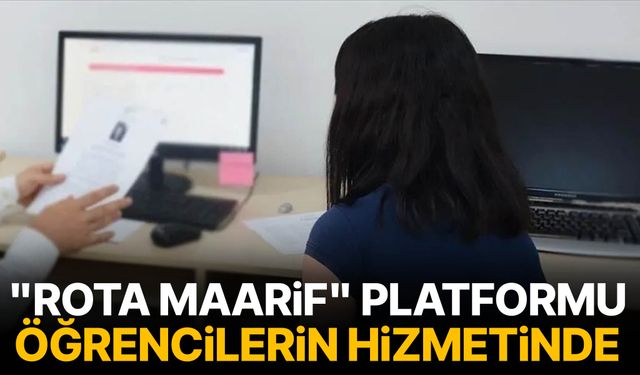 "Rota Maarif" platformu öğrencilerin hizmetinde