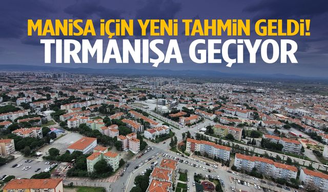 Manisa için yeni tahmin geldi! Tırmanışa geçiyor