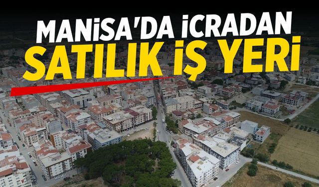 Manisa'da icradan satılık iş yeri