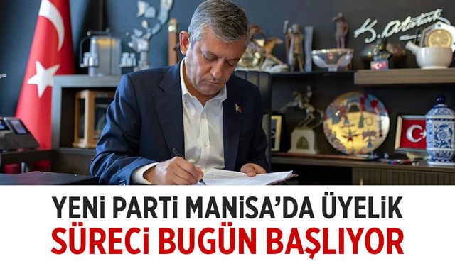 Manisa'da YENİ Parti Üyelik süreci bugün başlıyor