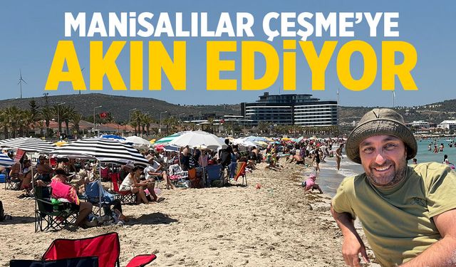 Manisalılar Çeşme'ye akın ediyor