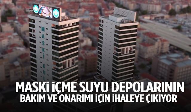 MASKİ içme suyu depolarının bakım ve onarım yapım işi için ihaleye çıkıyor