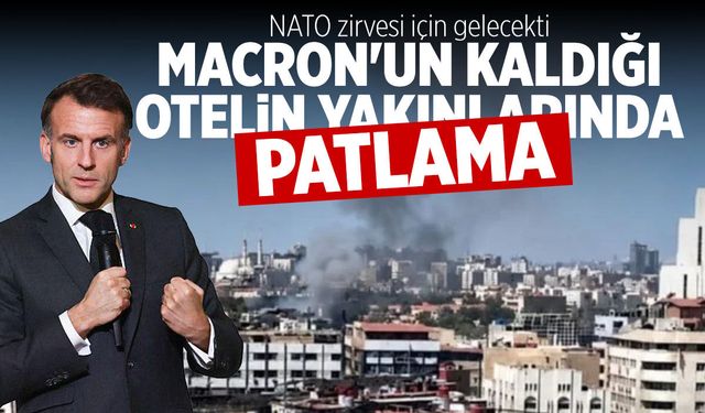 NATO zirvesi için Türkiye'ye gelecekti! Macron'un kaldığı otelin yakınlarında patlama