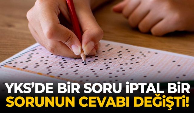 YKS’de bir soru iptal, bir sorunun cevabı değişti!