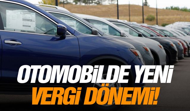 Otomobilde yeni vergi dönemi!