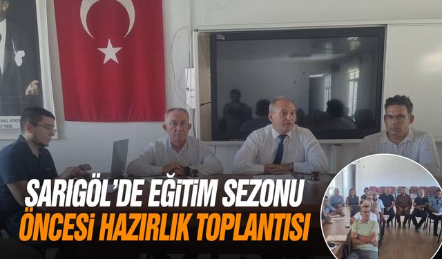 Sarıgöl'de eğitim sezonu öncesi hazırlık toplantısı