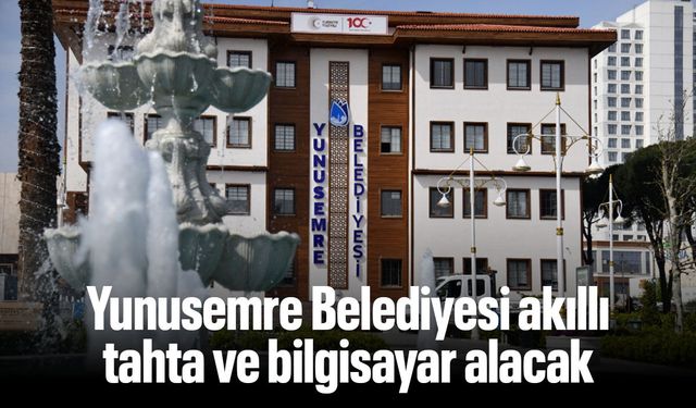 Yunusemre Belediyesi akıllı tahta ve bilgisayar alacak