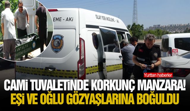 Cami tuvaletinde korkunç manzara! Eşi ve oğlu gözyaşlarına boğuldu