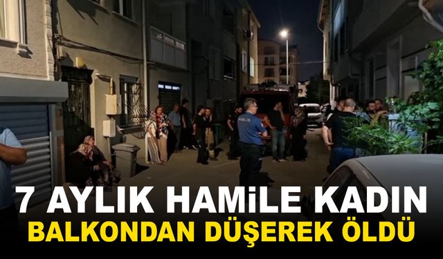 7 aylık hamile kadın balkondan düşerek öldü! Abisi gelir gelmez kocasını darp etti