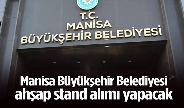 Manisa Büyükşehir Belediyesi ahşap stand alacak
