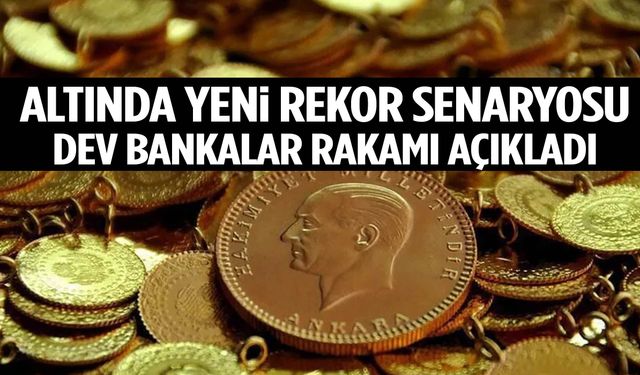 Altında yeni rekor senaryosu! Dev bankalar rakamı açıkladı