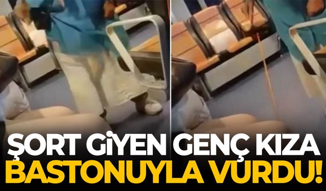 Şort giyen genç kıza bastonla vurdu!