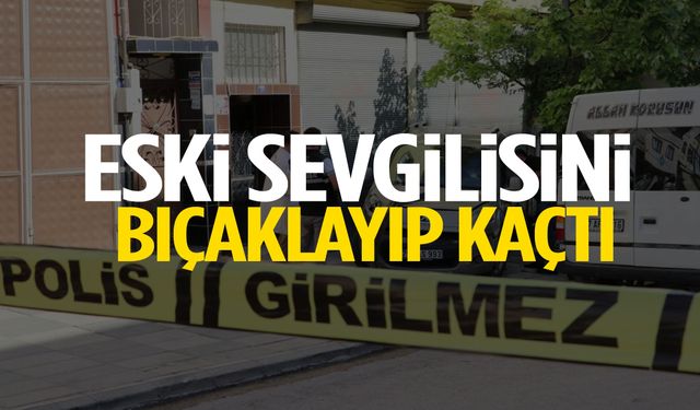 Eski sevgilisini bıçaklayıp kaçtı!