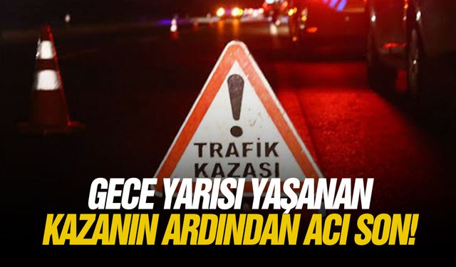 Gece yarısı yaşanan kazanın ardından acı son!