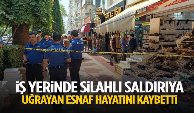 İş yerinde silahlı saldırıya uğrayan esnaf hayatını kaybetti!
