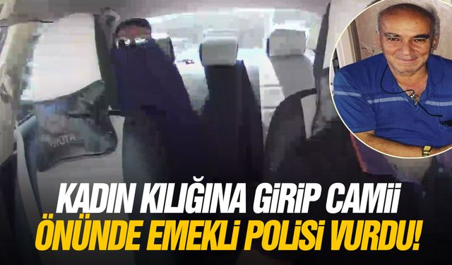 Kadın kılığına girip camii önünde emekli polisi vurdu!