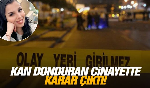 Kan donduran cinayette karar çıktı!