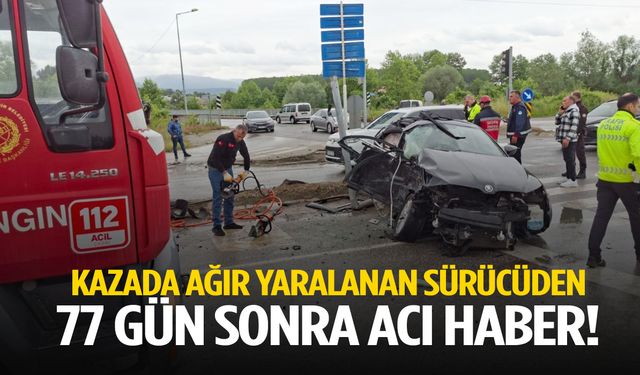 Kazada ağır yaralanan otomobil sürücüsünden 77 gün sonra acı haber!
