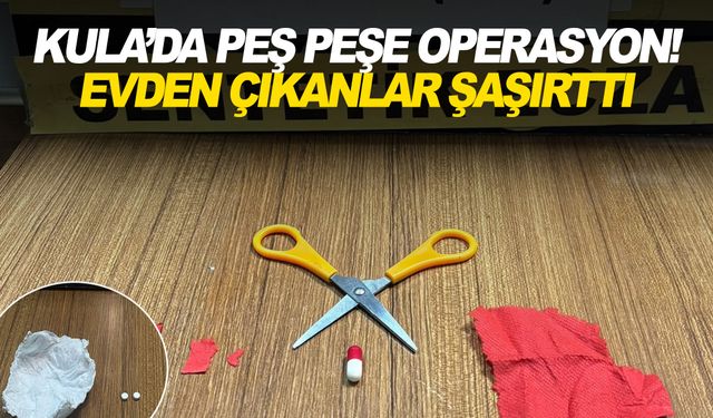 Kula'da peş peşe operasyon! Evden çıkanlar şaşırttı