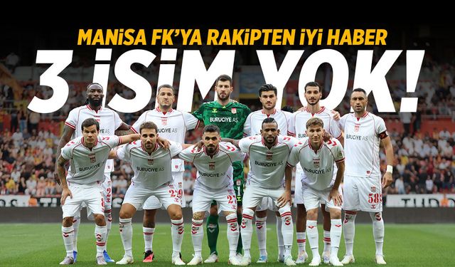 Manisa FK’ya rakipten iyi haber! 3 isim yok...