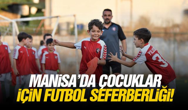 Manisa’da çocuklar için futbol seferberliği!
