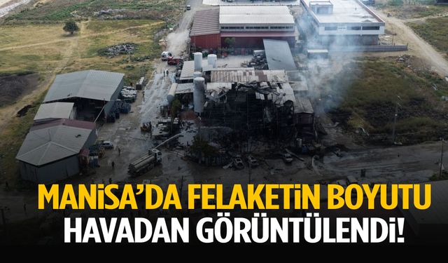 Manisa’da felaketin boyutu havadan görüntülendi!