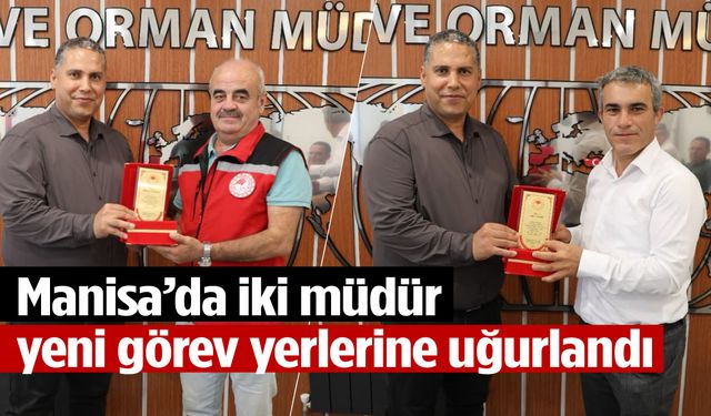 Manisa’da iki müdür yeni görev yerlerine uğurlandı