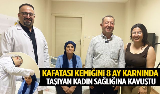 Manisa’da kafatası kemiğini 8 ay karnında taşıyan kadın sağlığına kavuştu