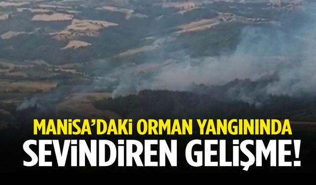 Manisa’daki orman yangınında sevindiren gelişme