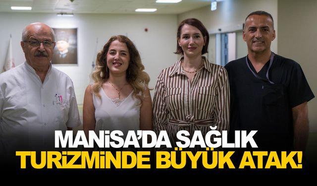 Manisa’da sağlık turizminde büyük atak!