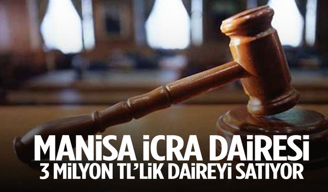 Manisa İcra Dairesi 3 milyon TL'lik daireyi satışa çıkardı