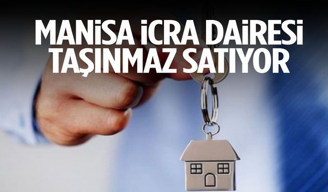Manisa İcra Dairesi taşınmaz satıyor