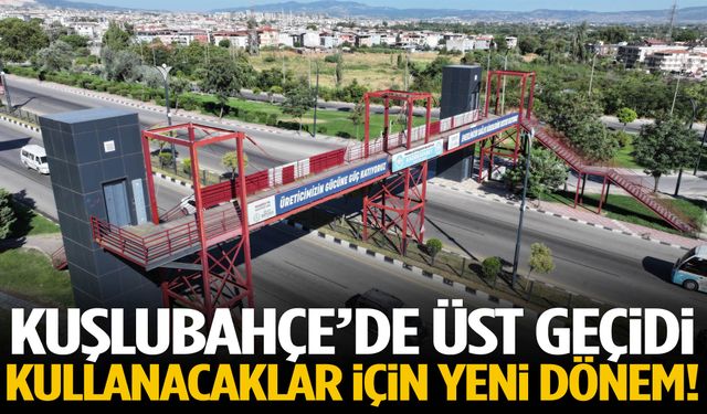 Kuşlubahçe’de üst geçidi kullanacaklar için yeni dönem!