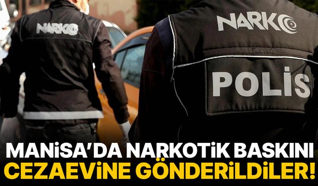 Manisa’da baskın! 6 kişi cezaevine gönderildi!
