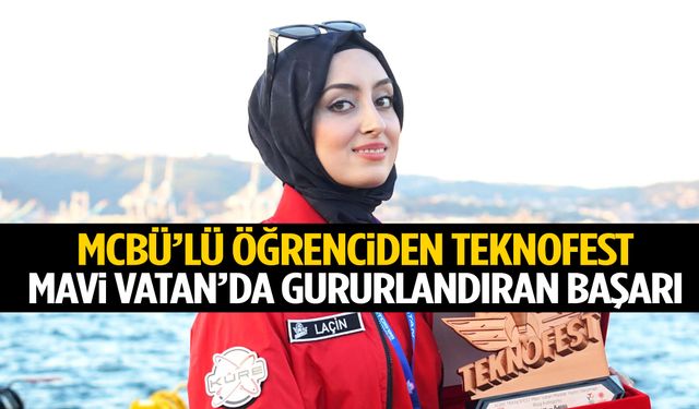 MCBÜ’lü öğrenciden TEKNOFEST Mavi Vatan’da gururlandıran başarı