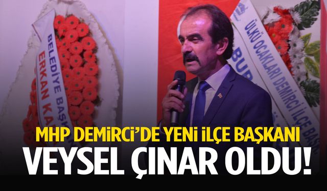 MHP Demirci’de yeni ilçe başkanı Veysel Çınar oldu